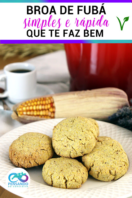 Broa de fubá que te faz bem Pensando ao contrário