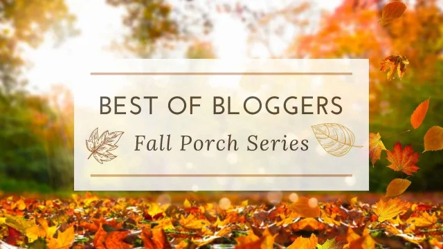 Best Of Bloggers Fall Porch Series text on photo of leaves