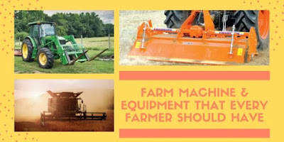 Farm Machine & Equipment That Every Farmer Should Have
