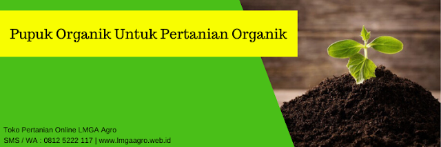 pupuk,pupuk organik,pertanian,pertanian organik,lmga agro