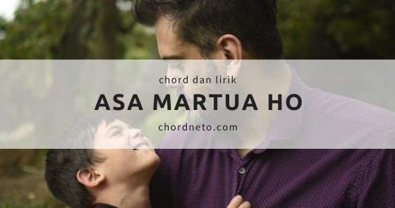 Kunci Gitar Lagu Asa Martua Ho Lagu Batak Sedih