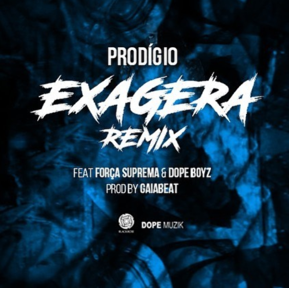 Prodígio - Exagera Remix Feat. Força Suprema & Dope Boyz.mp3 [Baixar] (2018)
