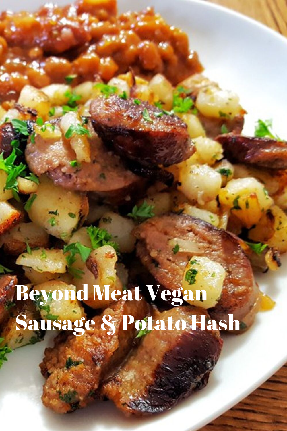 303. Beyond Meat Vegan Sausage & Potato Hash. Click the picture for recipe!