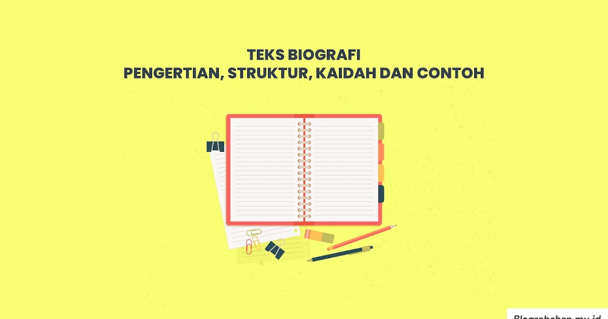 Materi Bahasa Indonesia Teks Biografi Pengertian Struktur Kaidah Dan Contoh Blog Rebahan Materi Bahasa Indonesia Teks Biografi Pengertian Struktur Kaidah Dan Contoh Blog Rebahan