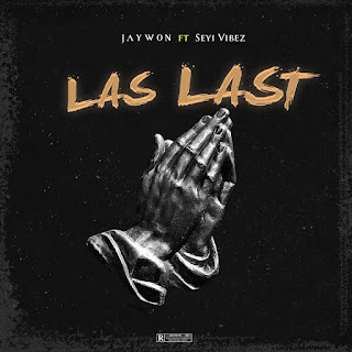 Jaywon- LAS LAST SEYI VIBEZ