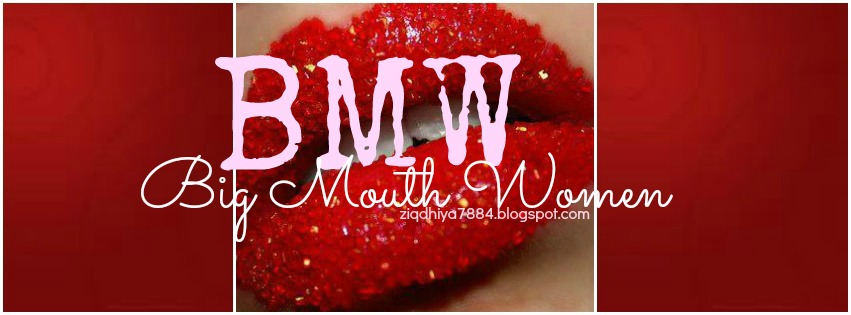 BMW (Big Mouth Women)