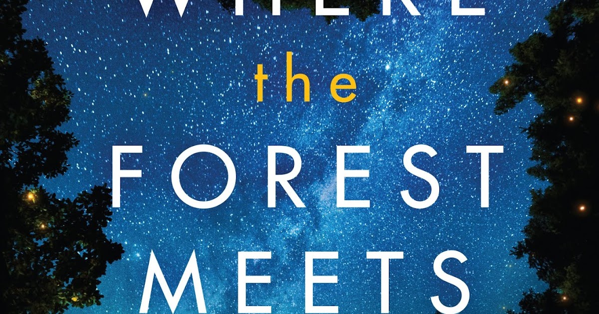 Where the Forest Meets the Stars by Glendy Vanderah Where the Forest Meets the Stars by Glendy Vanderah