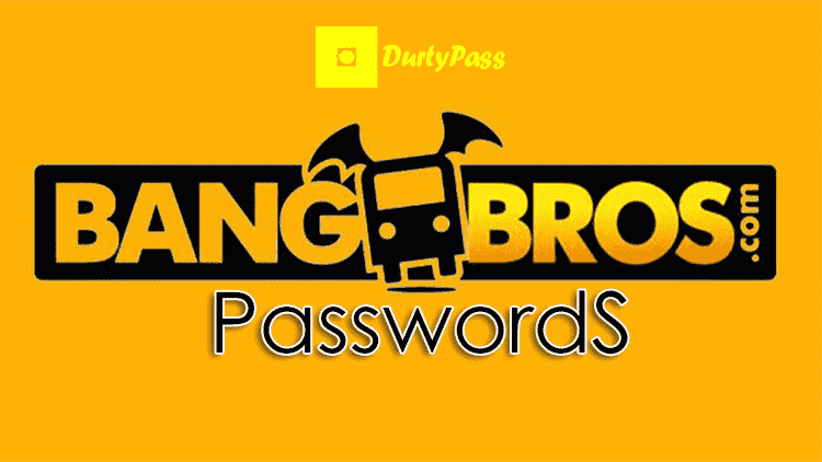 Bangbros Passwords fresh and reported as working, I did not have time to ch...