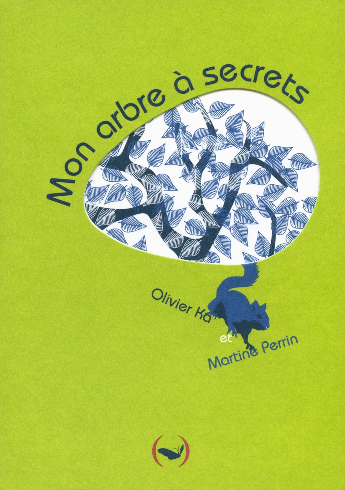 MON ARBRE À SECRETS/ OLIVIER KA ET ILLUSTRÉ PAR MARTINE PERRIN MON ARBRE À SECRETS/ OLIVIER KA ET ILLUSTRÉ PAR MARTINE PERRIN
