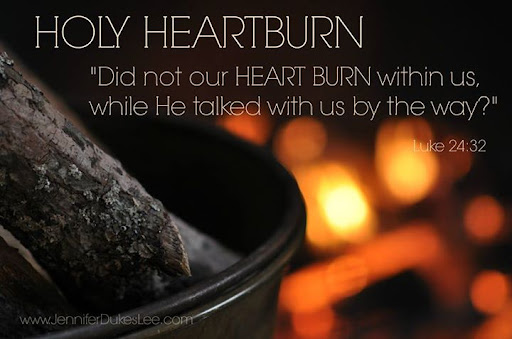 Did our hearts not burn within us?