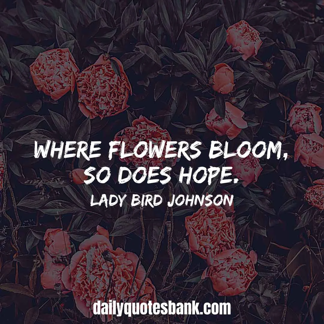 Inspirational Quotes About Blooming Flowers, Trees, Love