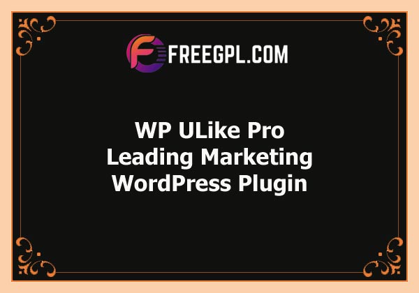 WP ULike Pro - The WordPress Leading Marketing Plugin Free Download