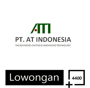 Lowongan Kerja PT AT Indonesia Kawasan Industri KIIC