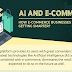 AI and E-commerce: How E-commerce Businesses are Getting Smarter? #infographic