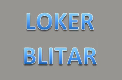 Loker Blitar : Info Lowongan Kerja di Kota Blitar Jawa Timur