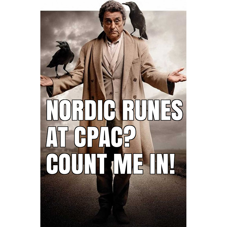 EBL: Media Panic Alert: Nordic Runes at CPAC 🤯😬🌞
