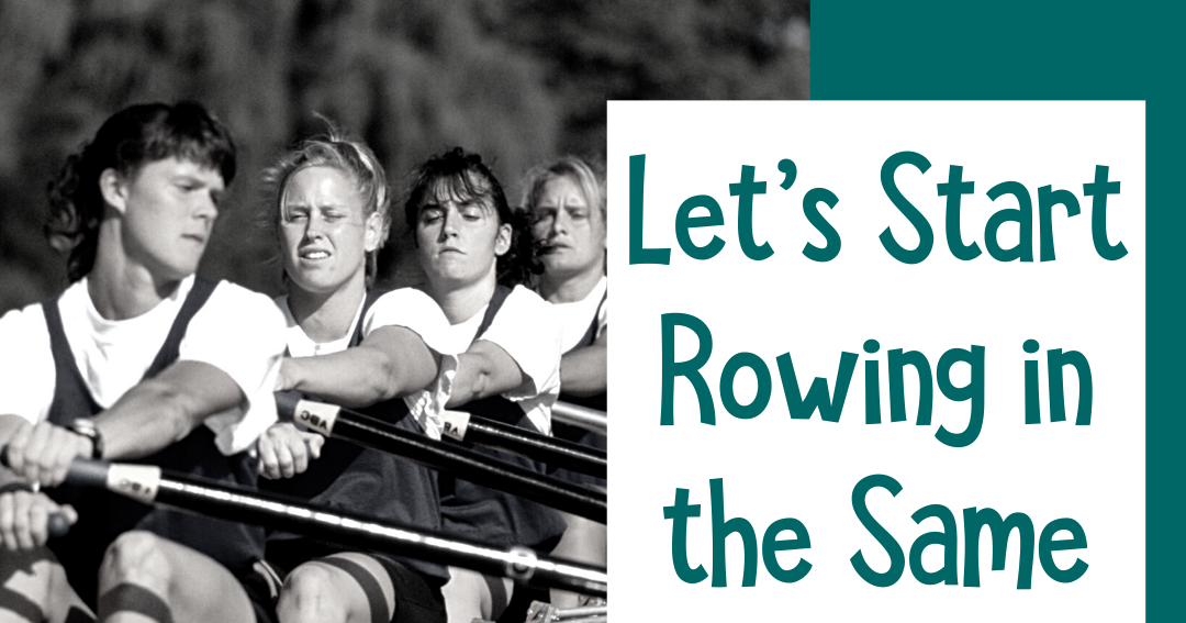 Elementary Matters Let's Start Rowing in the Same Direction