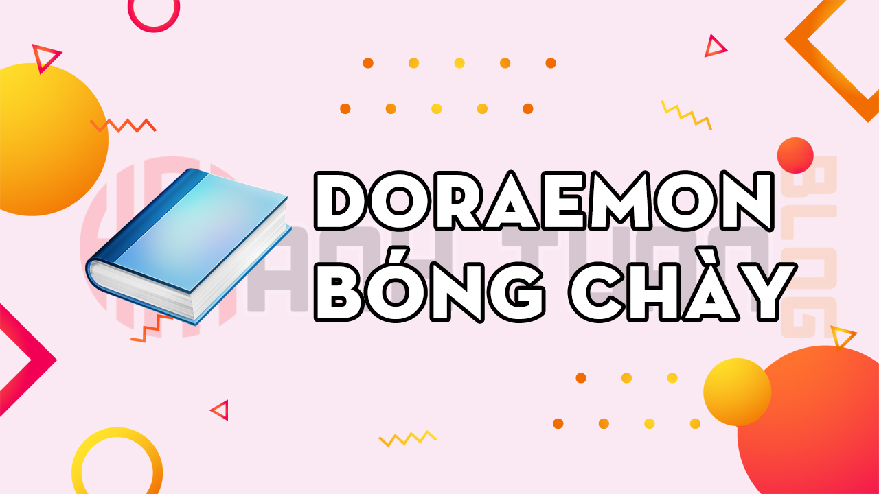 CHIA SẺ] BỘ TRUYỆN TRANH DORAEMON BÓNG CHÀY PDF - Ngô Hoàng Anh Tuấn -  Website Chia Sẻ Thủ Thuật, Template, Phần mềm, Tin Tức Công Nghệ Và Truyện