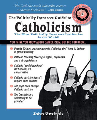 West Coast Catholic The Politically Incorrect Guide To Catholicism
