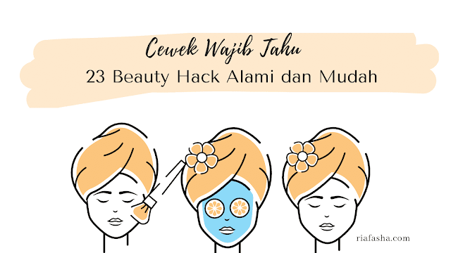 23 beauty hack dengan bahan alami dan mudah
