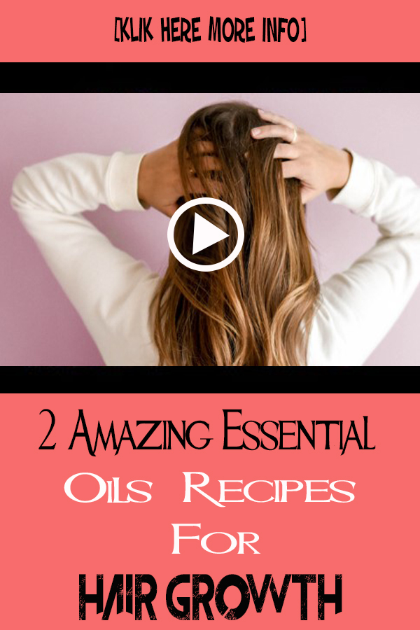 2 Amazing Essential Oils Recipes For Hair Growth healthyremediesviral