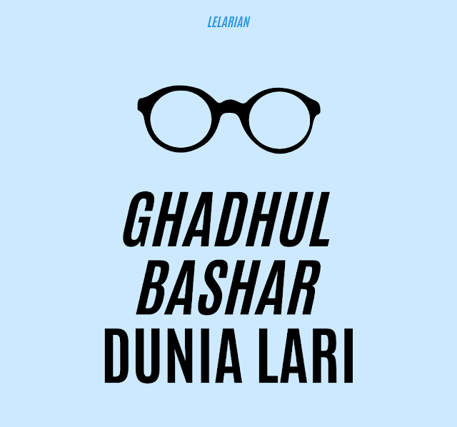 Ghadhul Bashar Dunia Lari