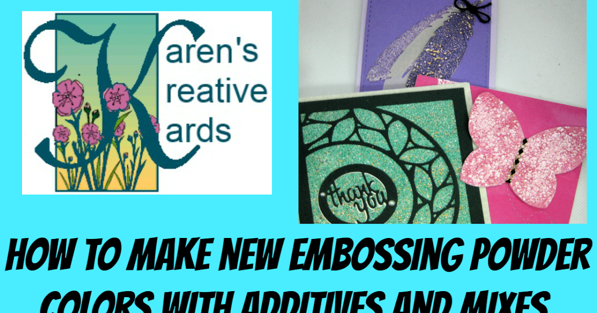 Karen's Kreative Kards Video How to Make New Embossing Powder Colors