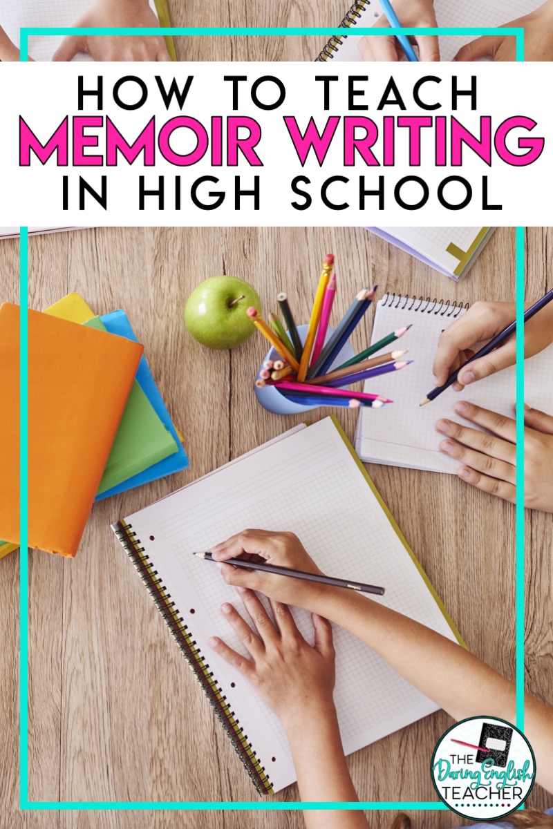 How to Teach Memoir Writing in High School The Daring English Teacher