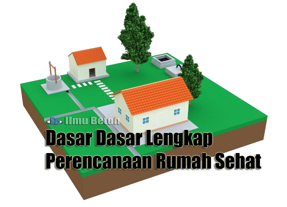 Dasar Dasar Lengkap Perencanaan Rumah Sehat Untuk Keluarga - Ilmu Beton