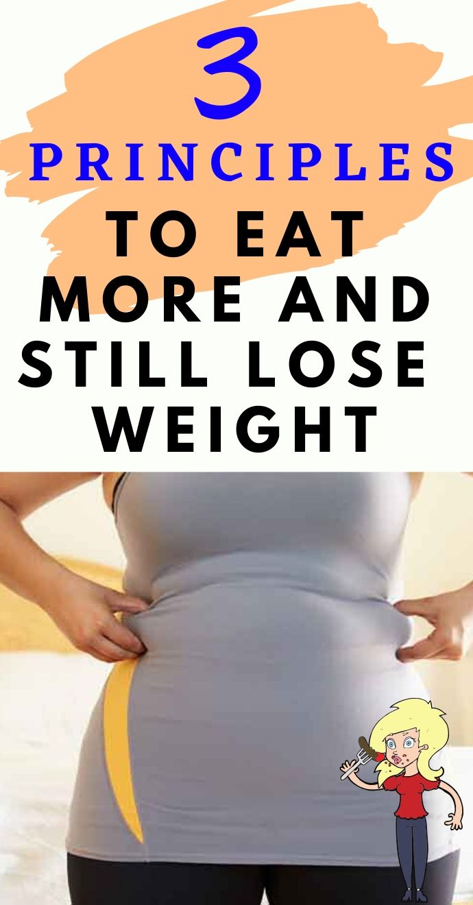 3 Principles to Eat More and Still Lose Weight HelloHealthy..