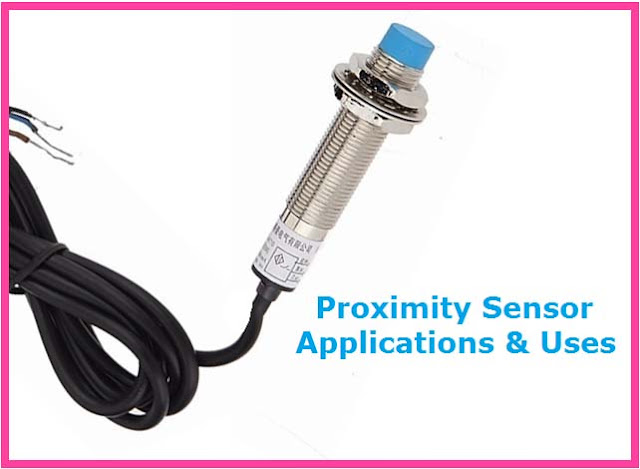 Proximity Sensor Applications, Uses, Advantages, Types