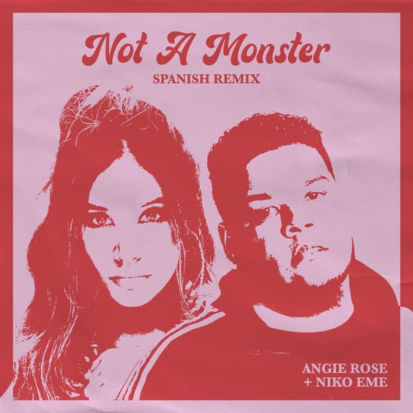 Angie Rose – Not A Monster (Feat.Niko Eme) (Spanish Remix) (Single) 2021 (Exclusivo WC)