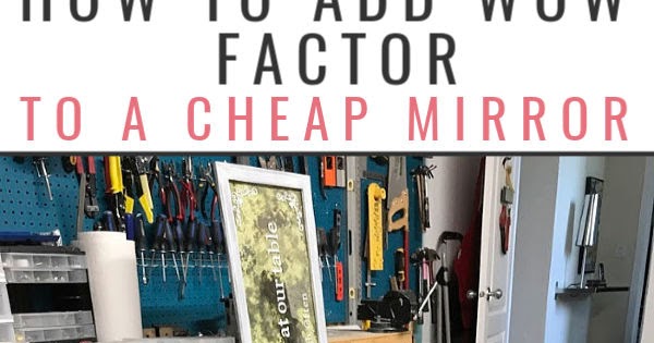 How To Add Wow Factor To A Cheap $10 Mirror - Interior Frugalista