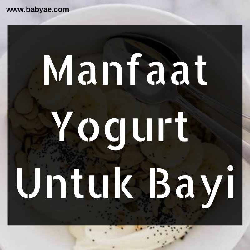 Manfaat Yogurt Untuk Bayi Baby AE