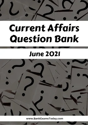 Current Affairs Question Bank: June 2021