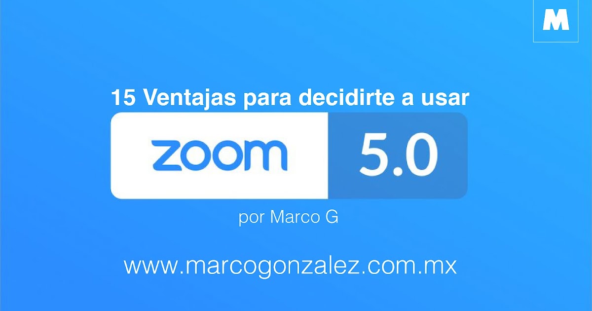 15 Ventajas para decidirte a usar ZOOM Marco G