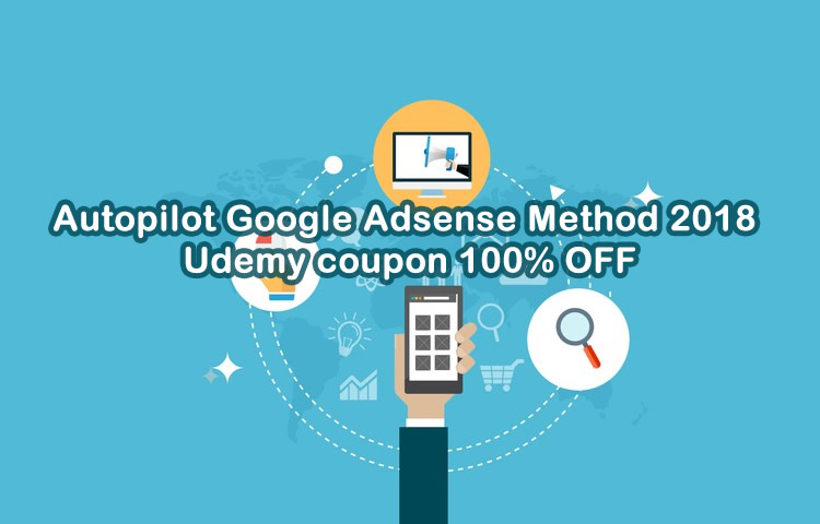 Autopilot Google Adsense Method 2018 Udemy course coupon Autopilot Google Adsense Method 2018 course coupon