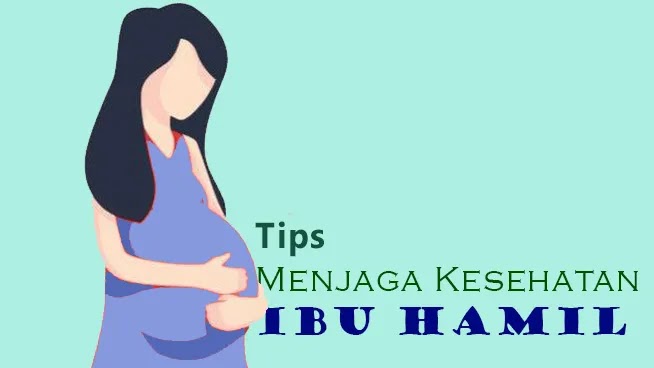 tips-menjaga-kandungan-ibu-hamil-terkini-menurut-ahli tips-menjaga-kandungan-ibu-hamil-terkini-menurut-ahli