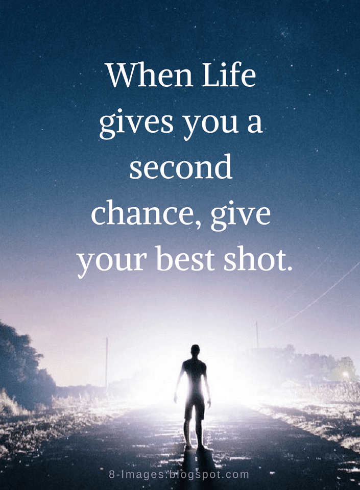 Life Quotes When Life gives you a second chance Quotes
