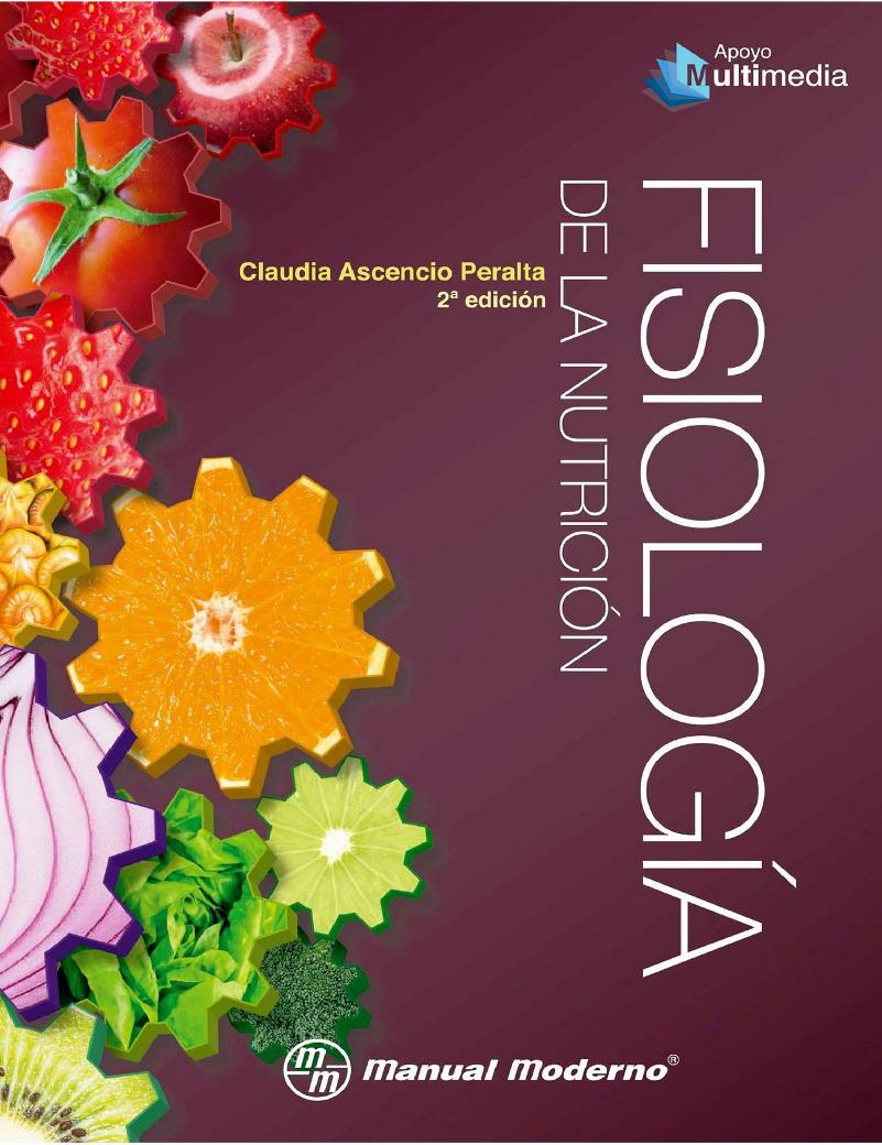 Fisiología de la Nutrición, 2da Edición Claudia Ascencio Peralta FreeLibros