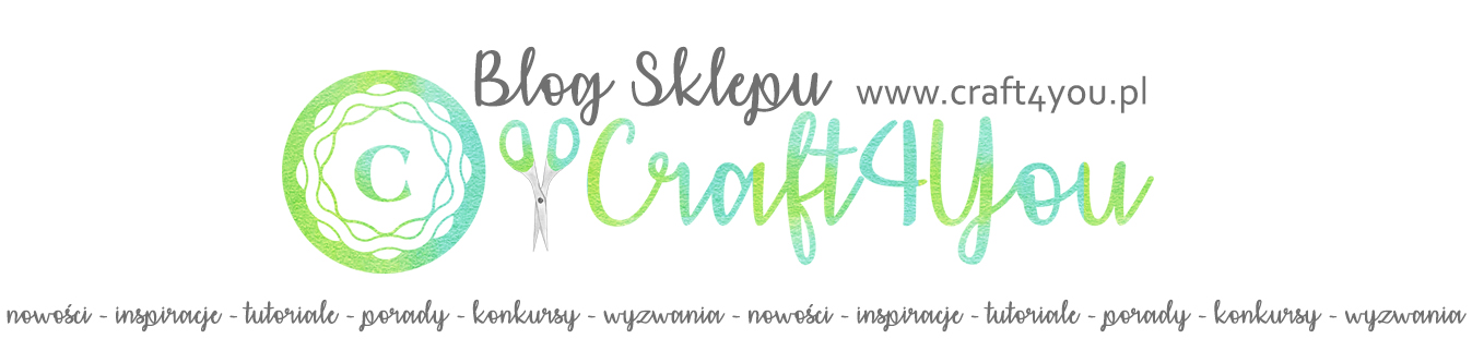 Craft4You - Blog sklepu z materiałami do scrapbooking