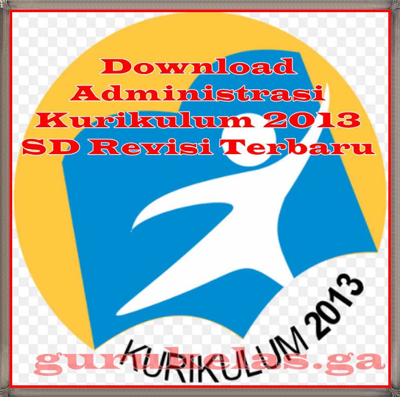 Download Administrasi Kurikulum 2013 SD Revisi Terbaru