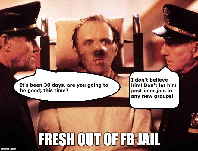 Fresh out перевод. Jail meme. Fresh out of Facebook Jail memes.