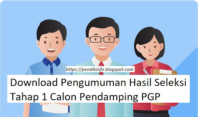 Download Pengumuman Hasil Seleksi Tahap 1 Calon Pendamping PGP