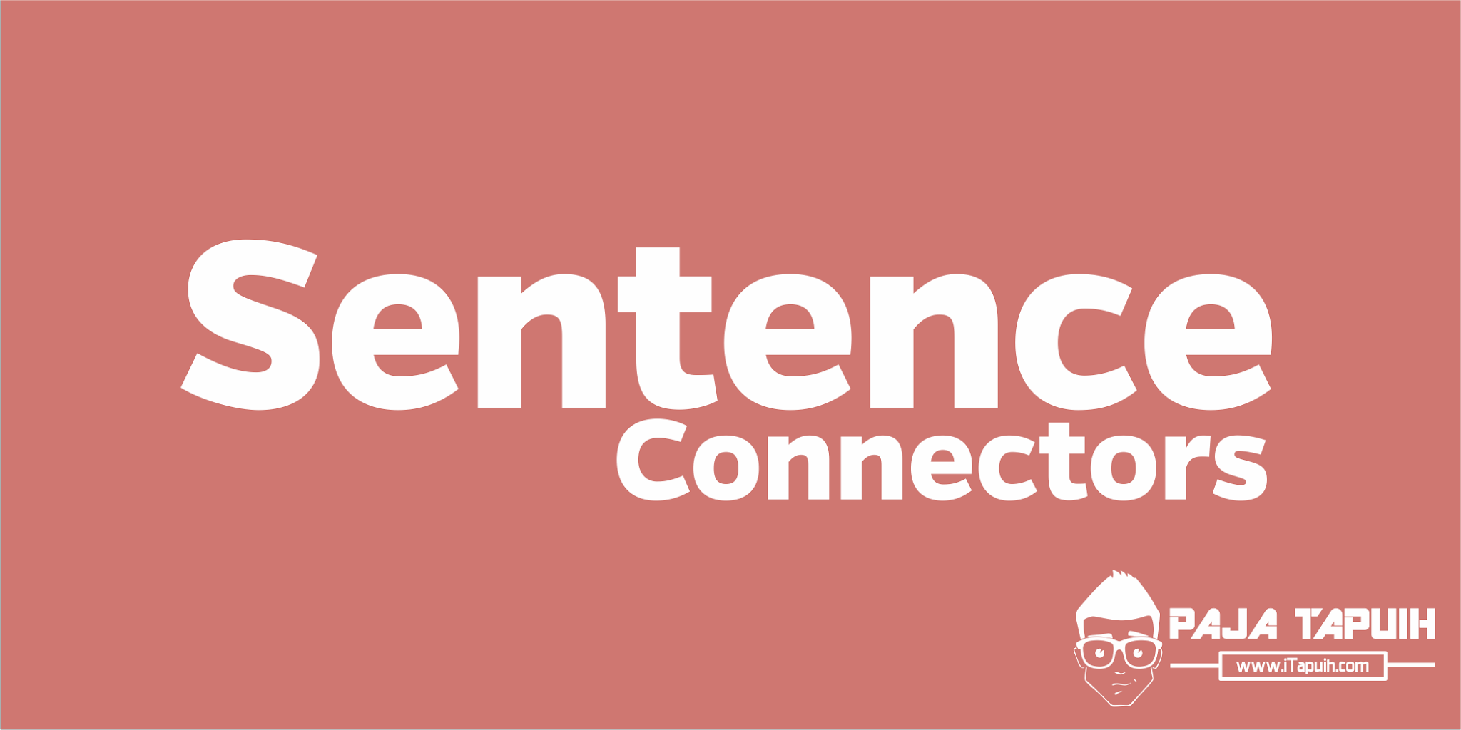 Penjelasan dan Daftar Sentence Connectors Dalam Bahasa Inggris