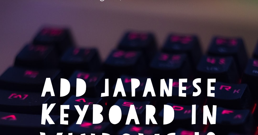 How To Add Japanese Keyboard In Windows 10