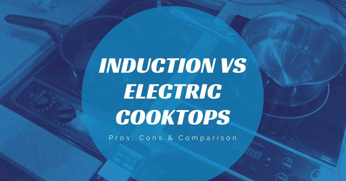 Induction Vs Electric Cooktops Pros, Cons & Comparison Buzz Sharing