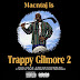 Seattle Artist Macntaj Drops Trappy Gilmore 2 | @itsMacntaj