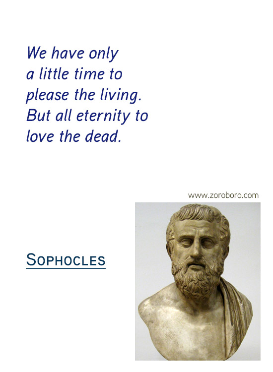 Sophocles Quotes. Sophocles Character Quotes, Sophocles Failure Quotes, Sophocles Mistakes Quotes, Sophocles Pride Quotes, Sophocles Fear Quotes, & Sophocles Life Quotes. Sophocles Philosophy