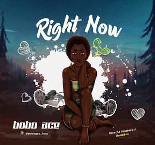 Music: BoboAce Ibile- Right Now Mp3 Download - Via|9jaflint Music: BoboAce Ibile- Right Now Mp3 Download - Via|9jaflint